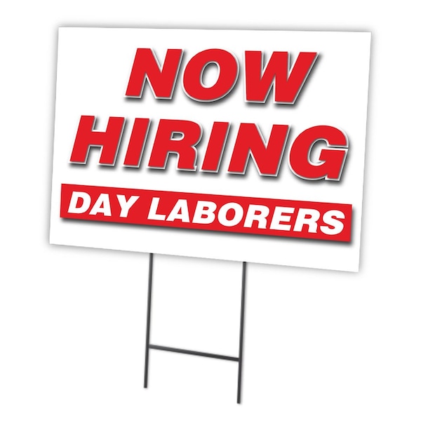 Now Hiring Day Laborers Yard Sign & Stake outdoor plastic coroplast window, C-1216 DAY LABORERS